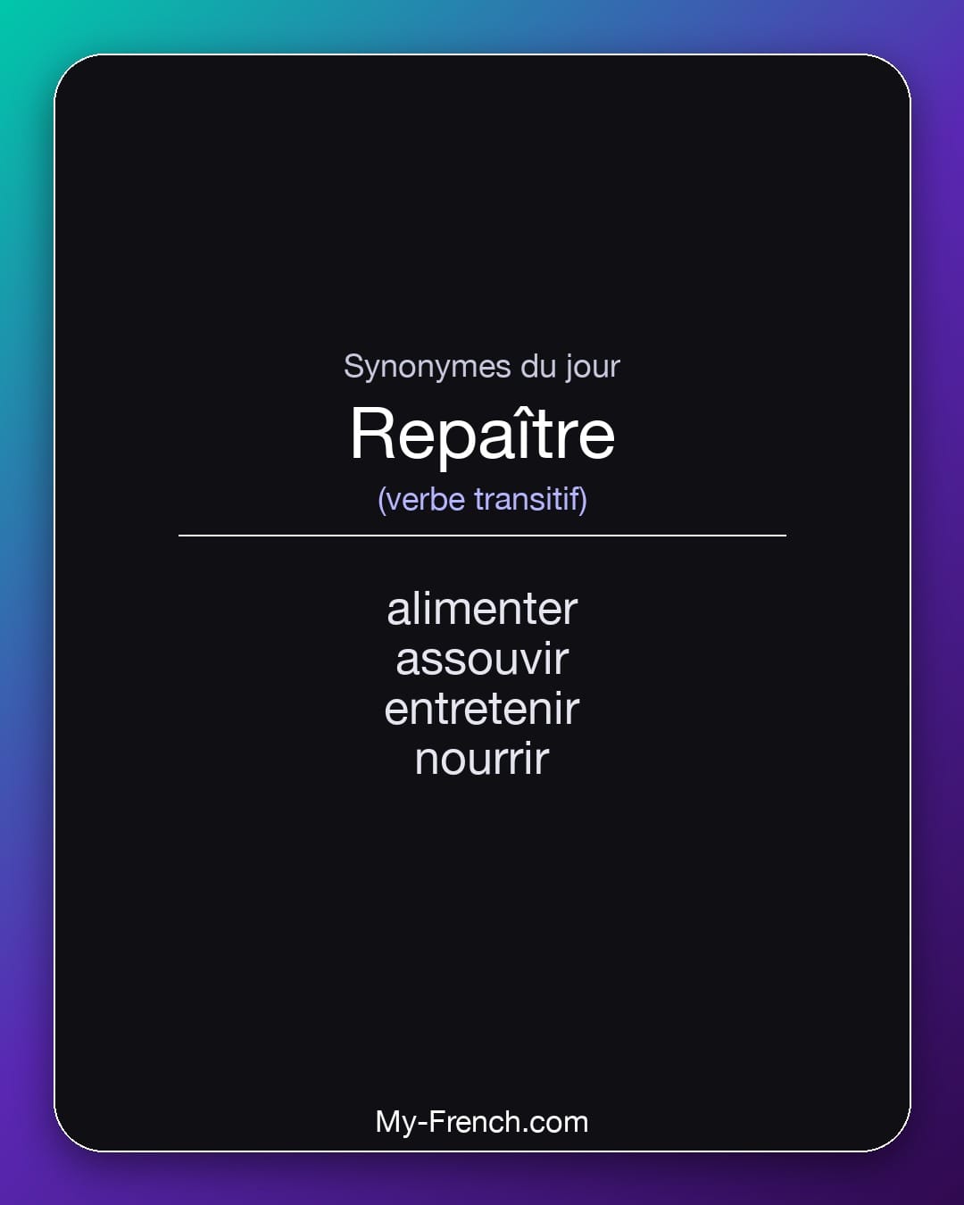 Synonymes de repaître : alimenter, assouvir, entretenir, nourrir