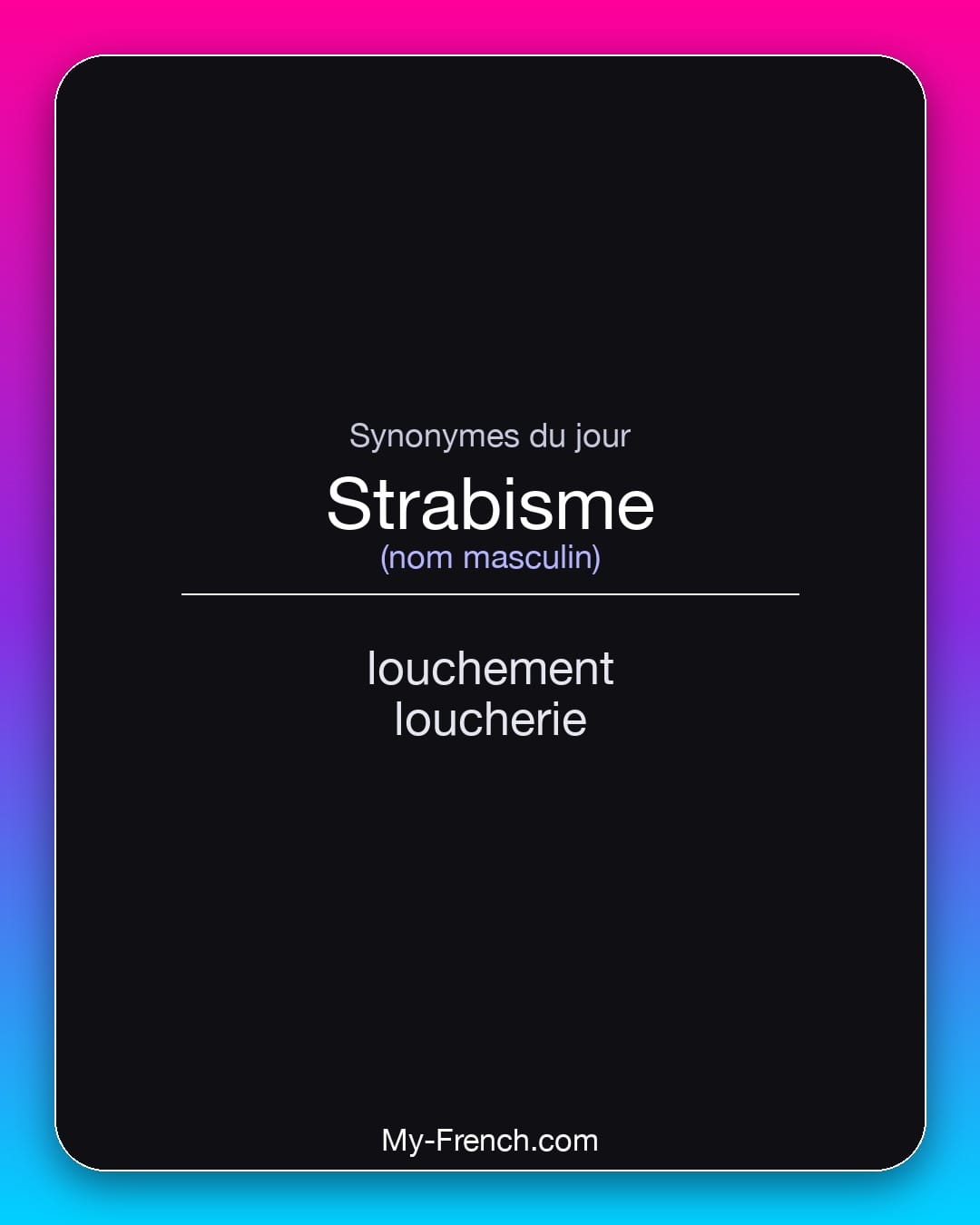 Synonymes de strabisme : louchement, loucherie