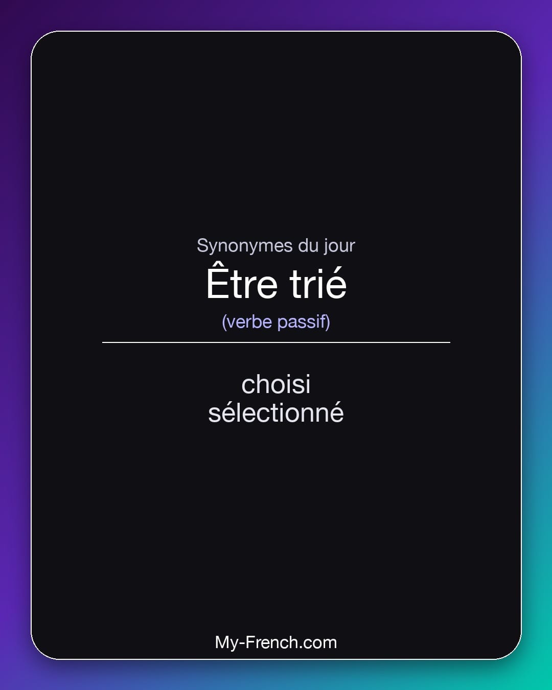 Synonymes de être trié : choisi, sélectionné