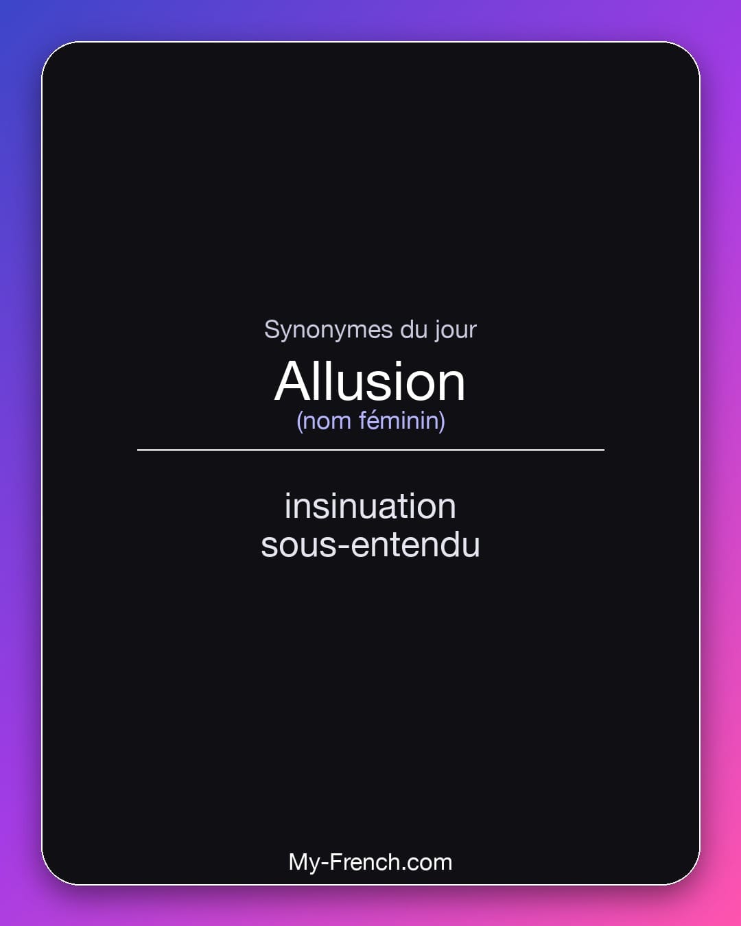 Synonymes de allusion : insinuation, sous-entendu