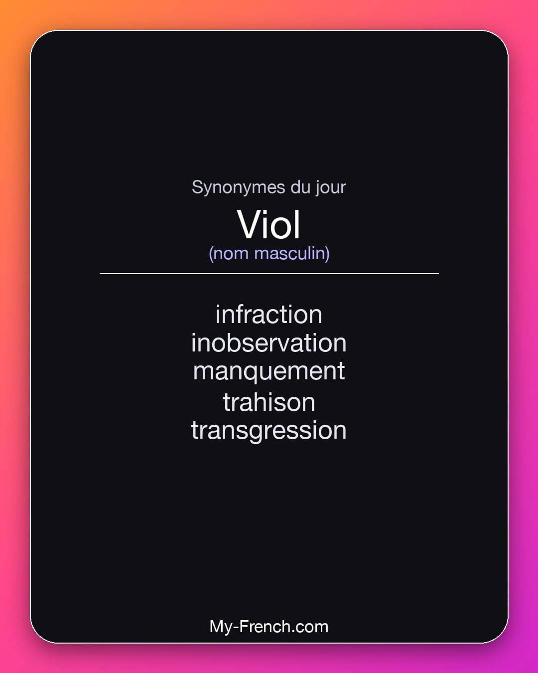 Synonymes de viol : infraction, inobservation, manquement, trahison, transgression