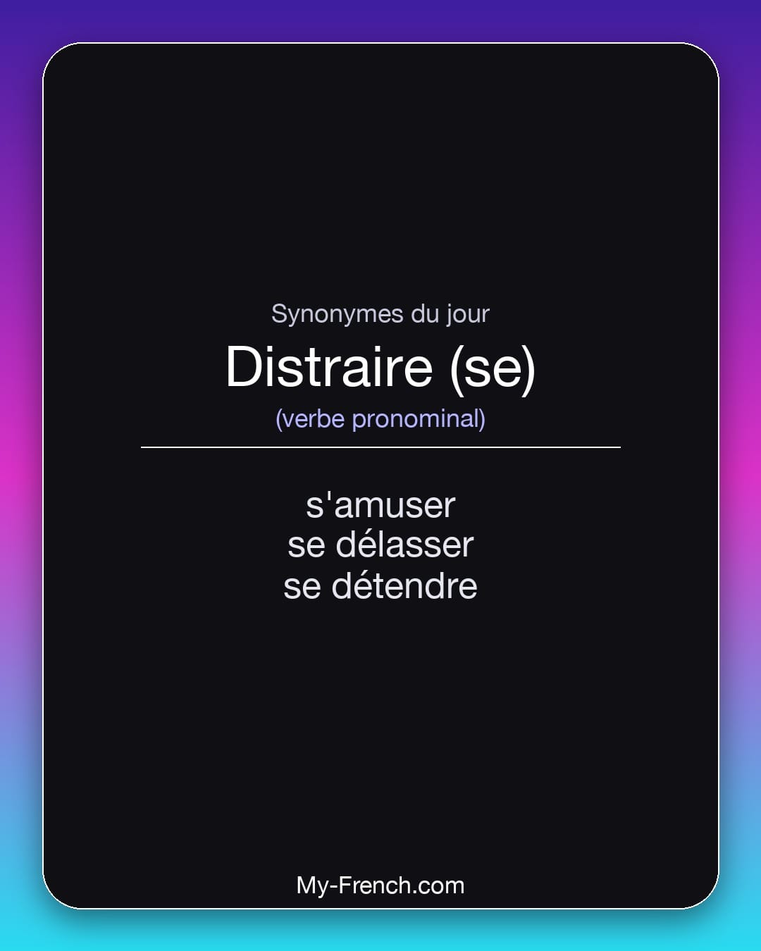 Synonymes de distraire (se) : s'amuser, se délasser, se détendre
