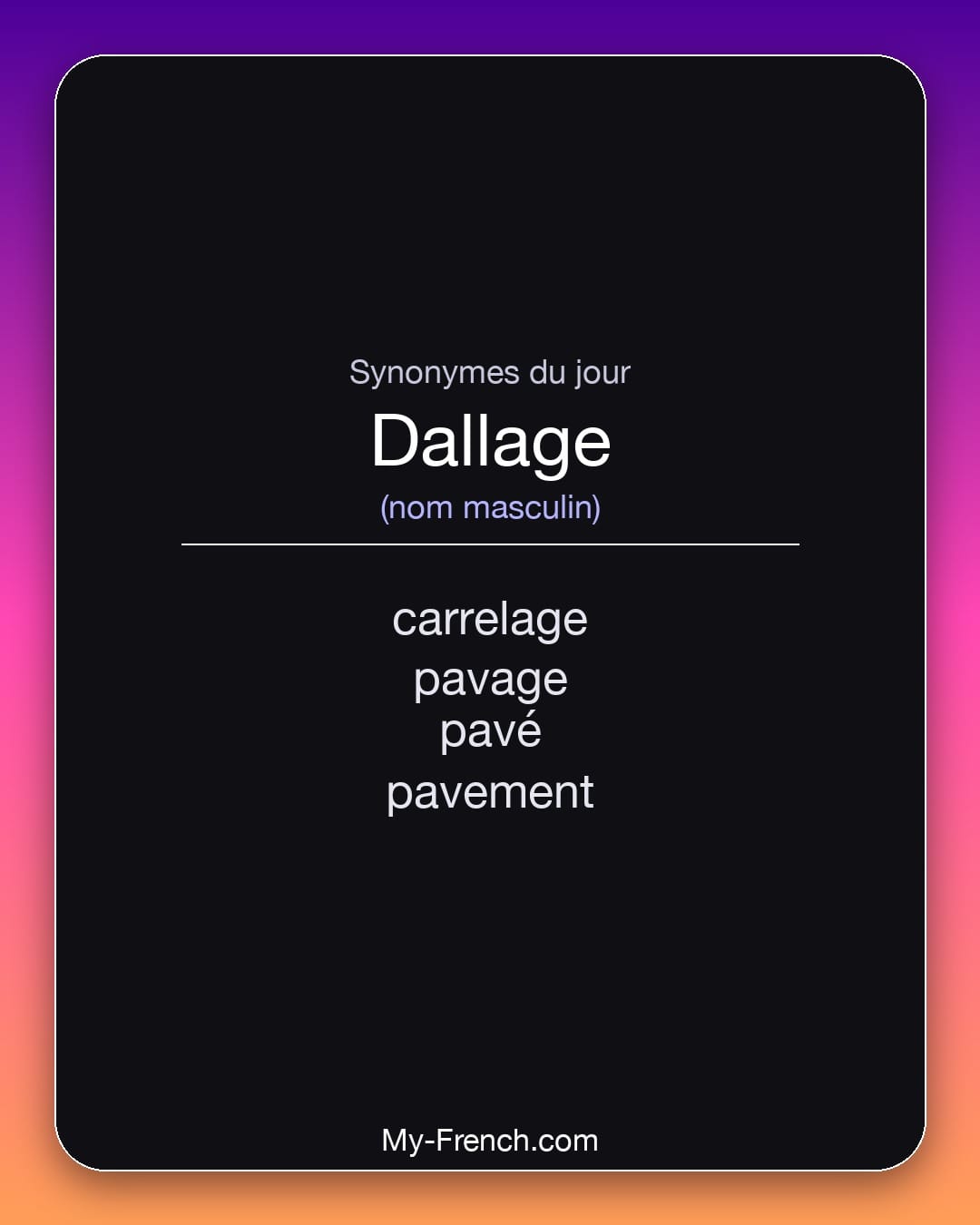 Synonymes de dallage : carrelage, pavage, pavé, pavement
