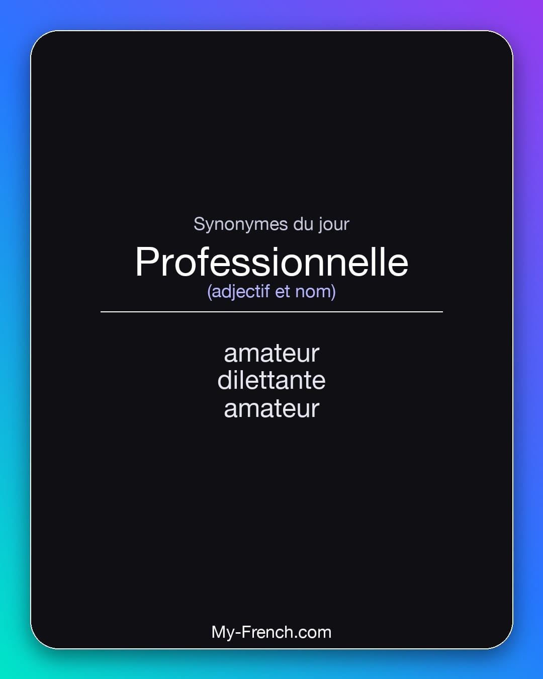 Synonymes de professionnelle : amateur, dilettante, amateur