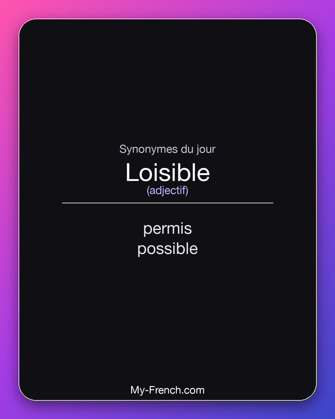 Synonymes de loisible : permis, possible