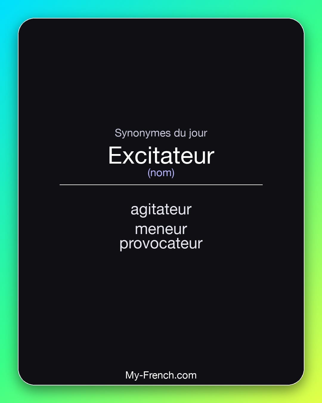 Synonymes de excitateur : agitateur, meneur, provocateur