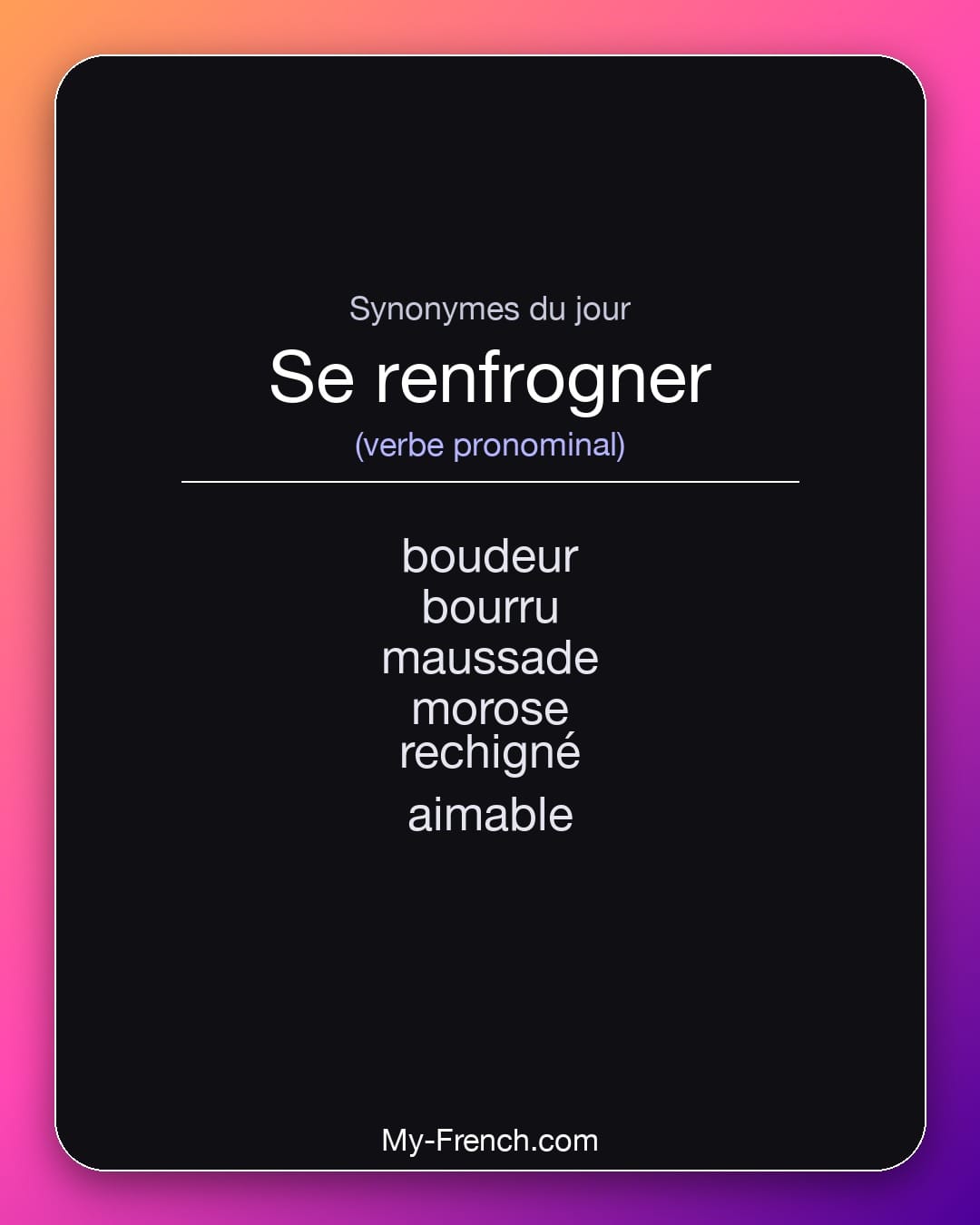 Synonymes de se renfrogner : boudeur, bourru, maussade, morose, rechigné, aimable