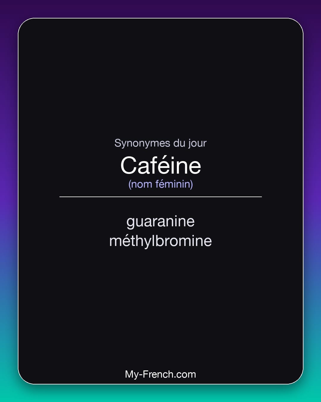 Synonymes de caféine : guaranine, méthylbromine