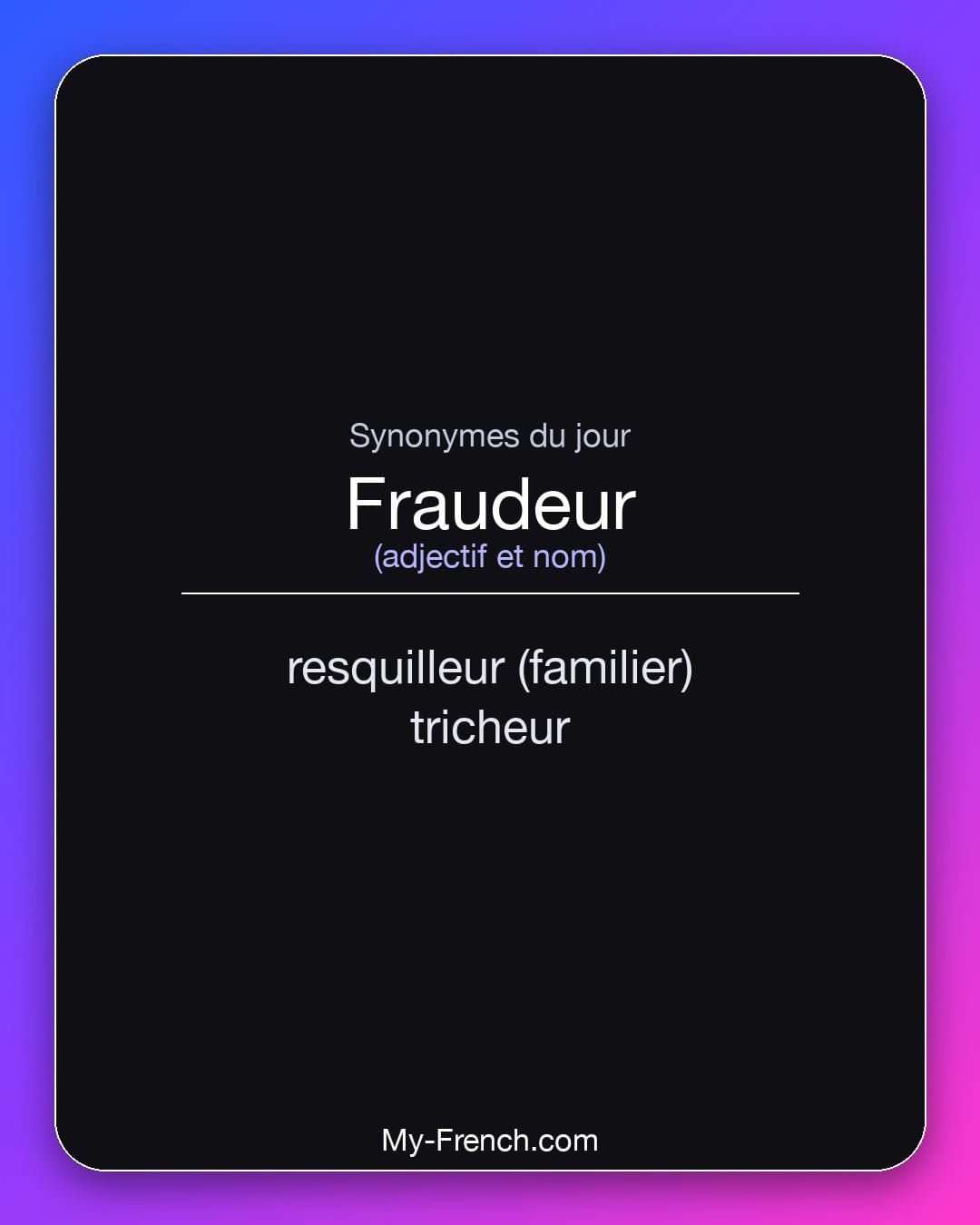 Synonymes de fraudeur : resquilleur (familier), tricheur
