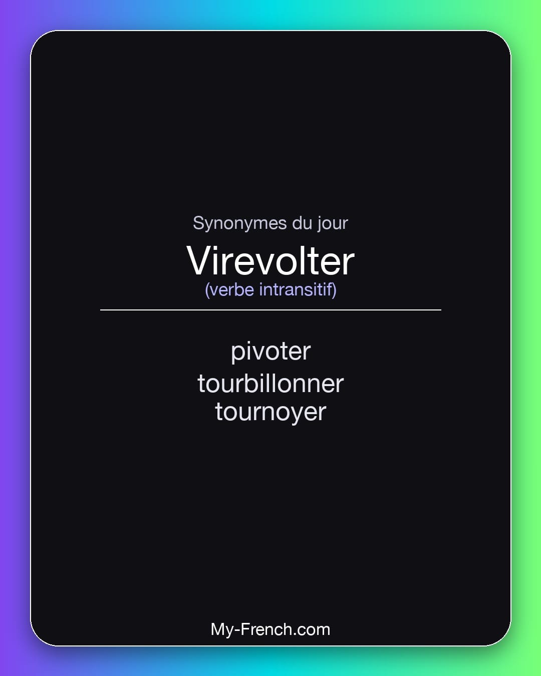 Synonymes de virevolter : pivoter, tourbillonner, tournoyer