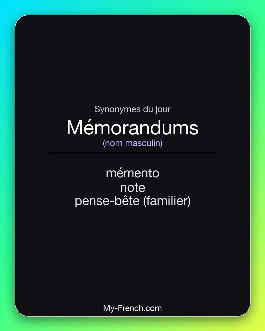 Synonymes de mémorandums : mémento, note, pense-bête (familier)