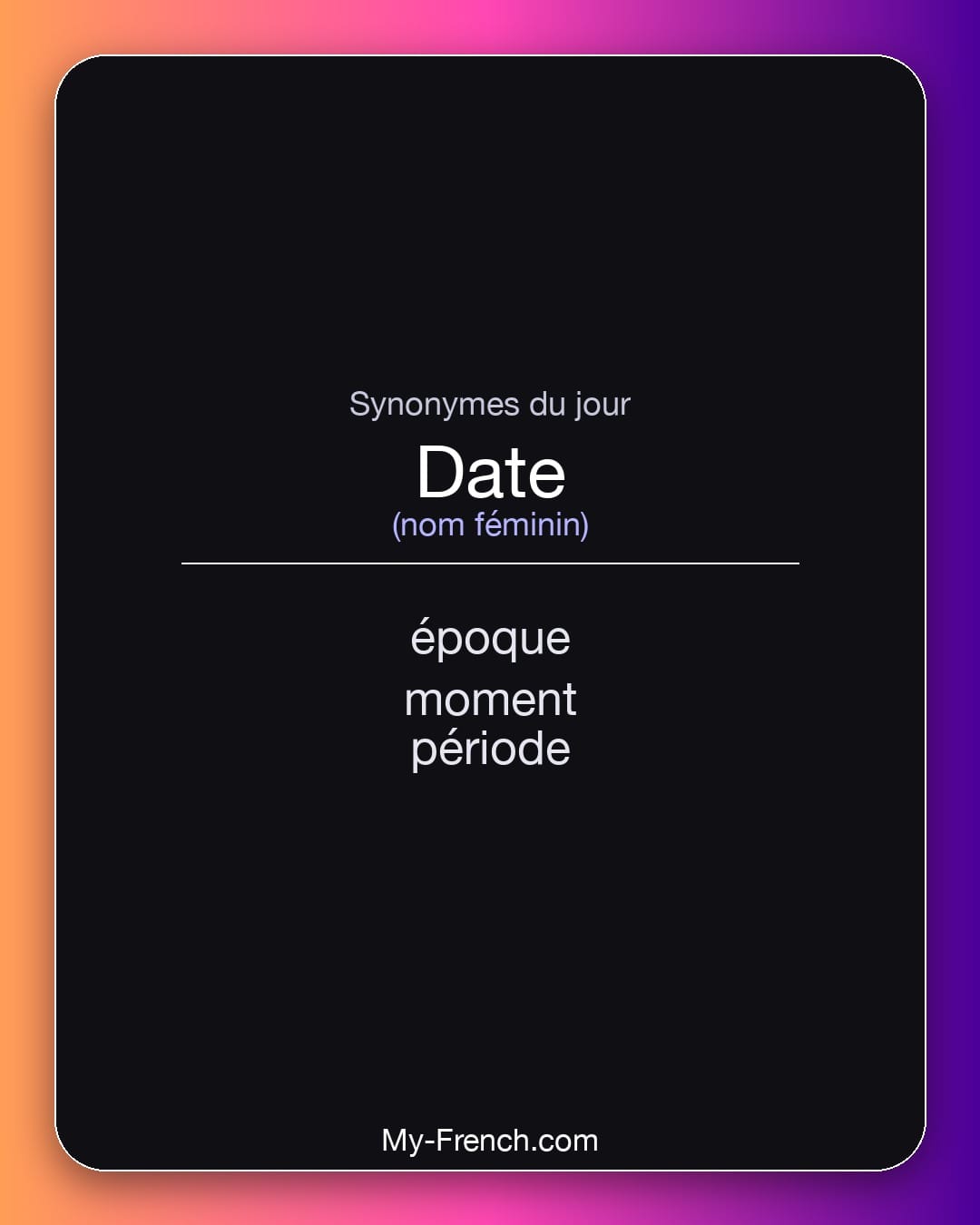 Synonymes de date : époque, moment, période