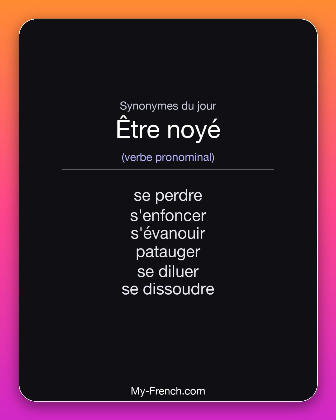 Synonymes de être noyé : se perdre, s'enfoncer, s'évanouir, patauger, se diluer, se dissoudre