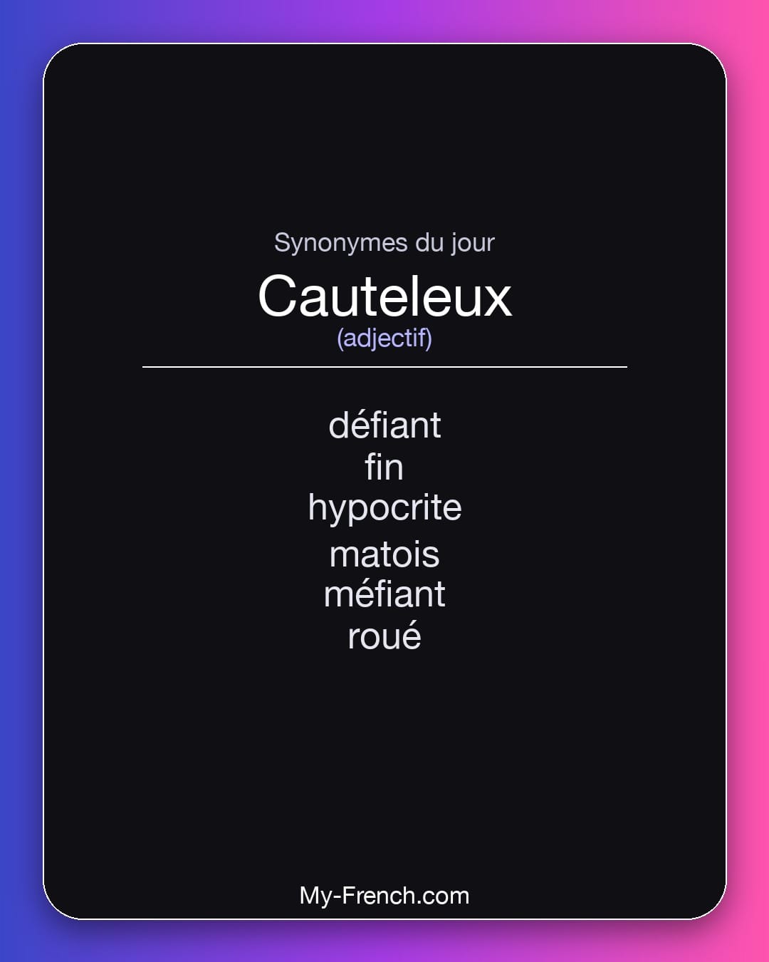 Synonymes de cauteleux : défiant, fin, hypocrite, matois, méfiant, roué