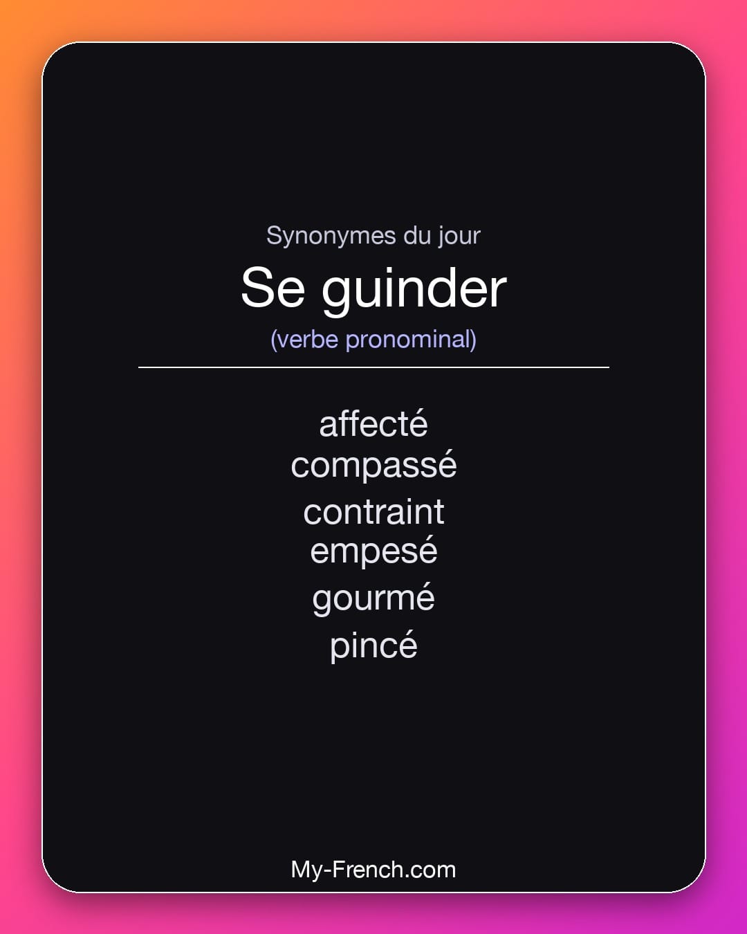 Synonymes de se guinder : affecté, compassé, contraint, empesé, gourmé, pincé
