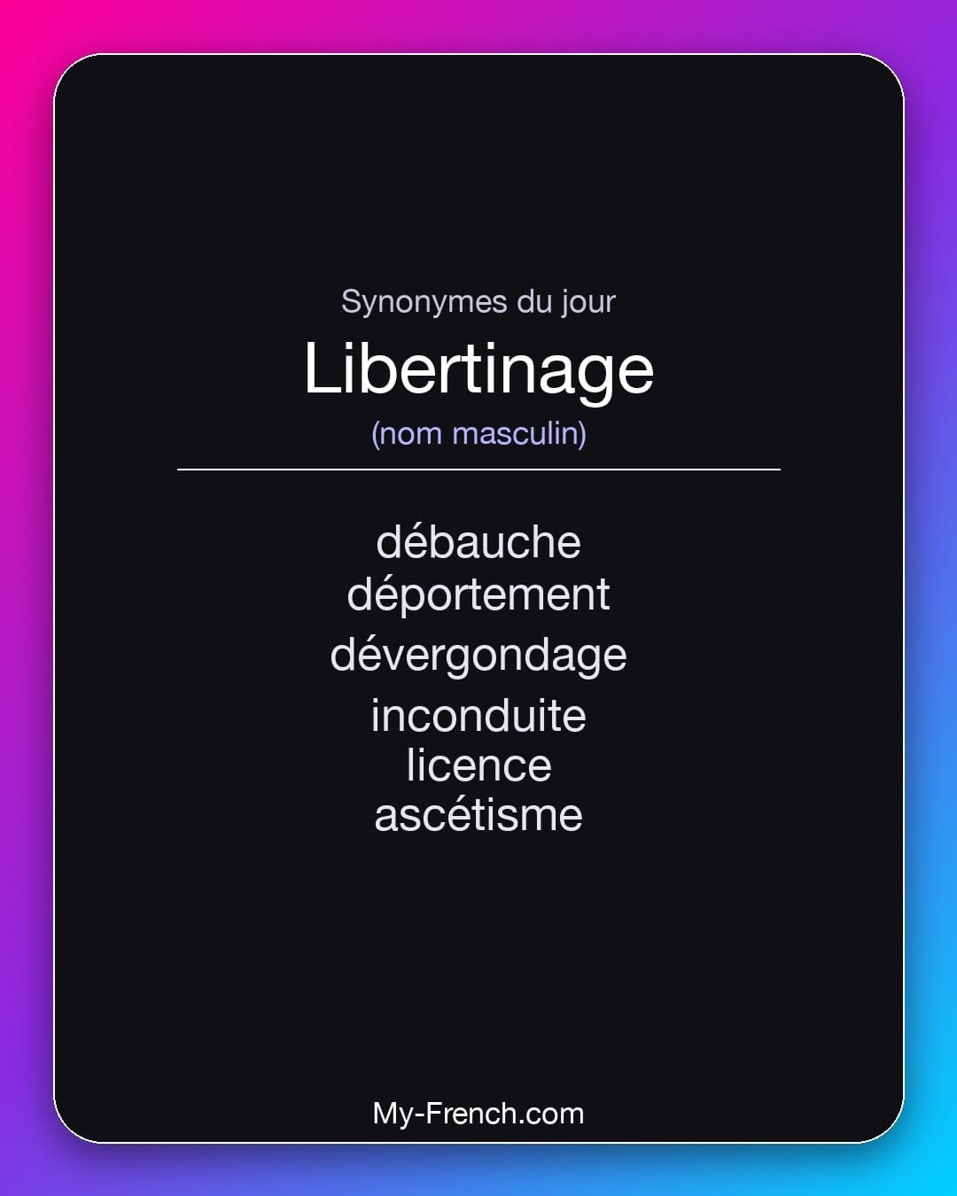 Synonymes de libertinage : débauche, déportement, dévergondage, inconduite, licence, ascétisme