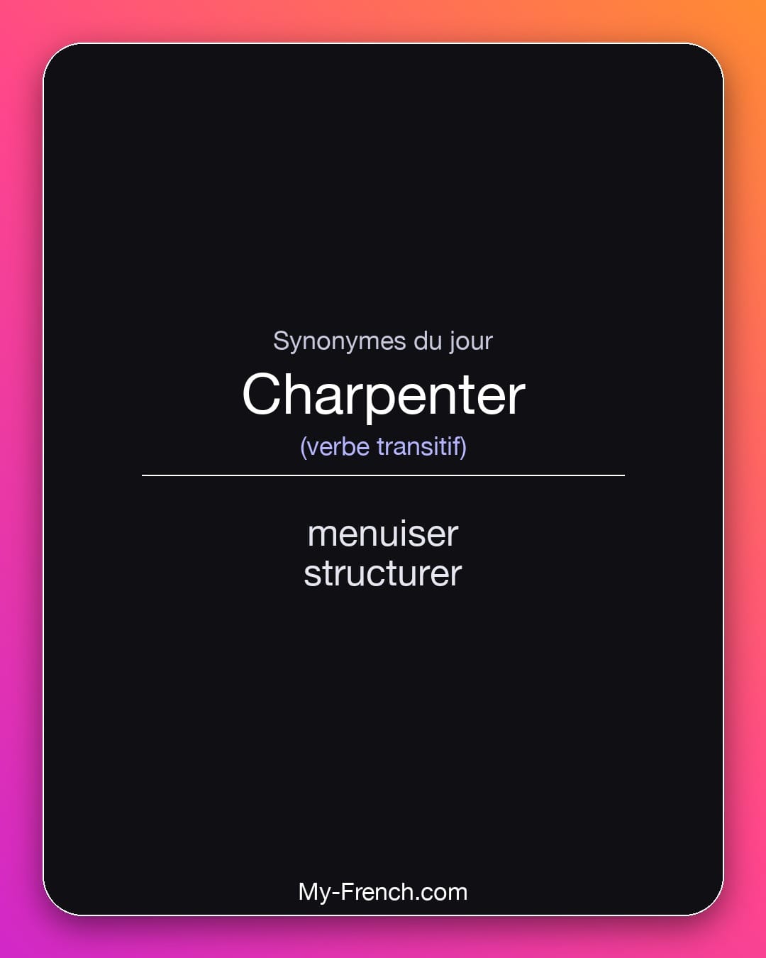 Synonymes de charpenter : menuiser, structurer