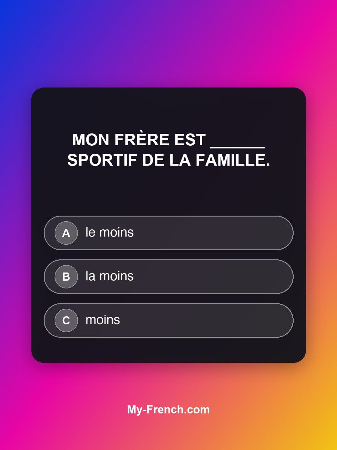 Quiz de français niveau A2 : Mon frère est ______ sportif de la famille.