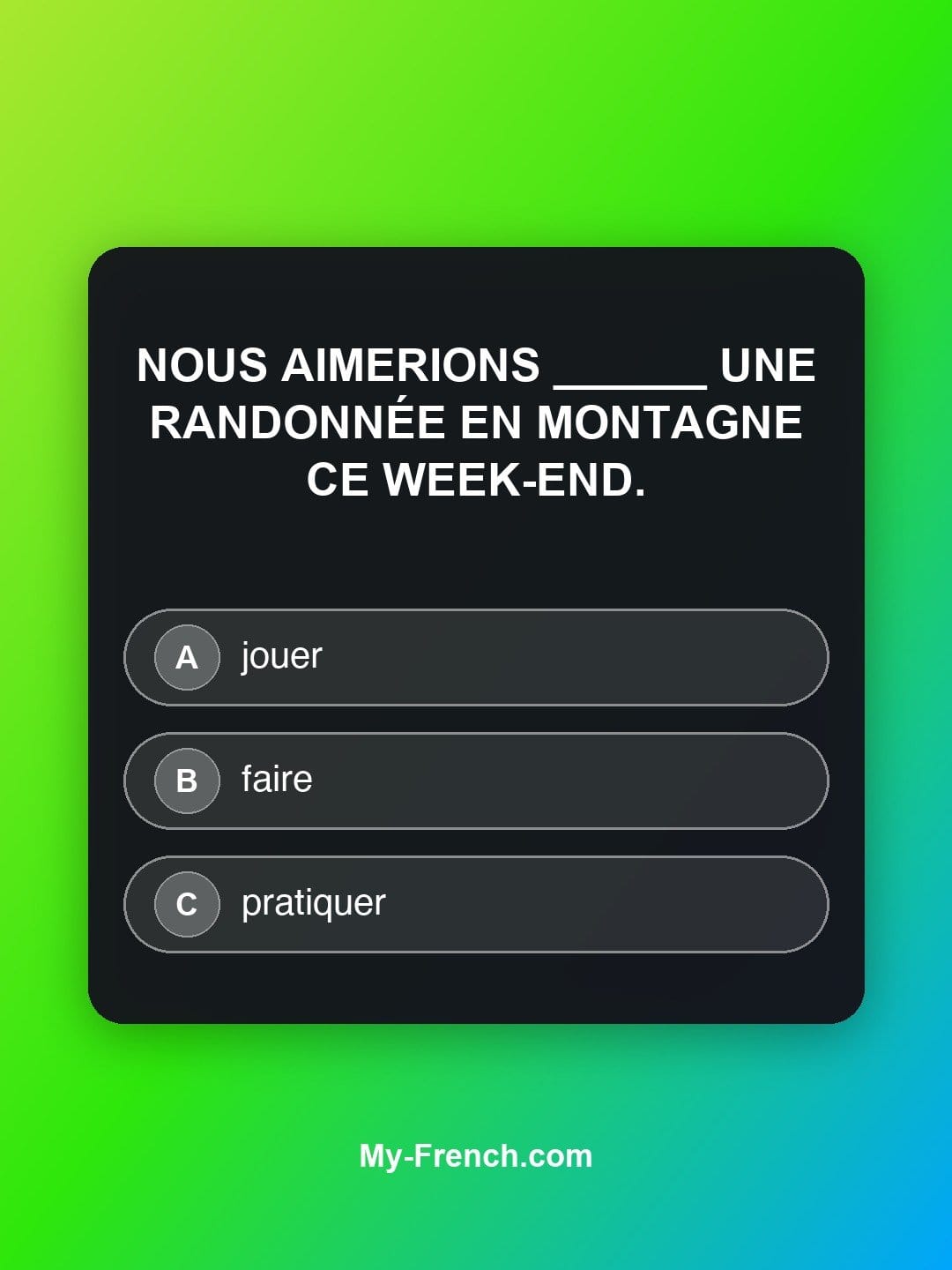 Quiz de français niveau B1 : Nous aimerions ______ une randonnée en montagne ce week-end.