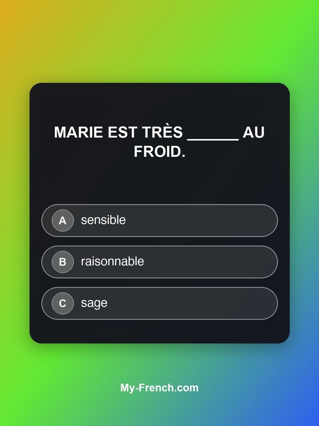 Quiz de français niveau A1 : Marie est très ______ au froid.