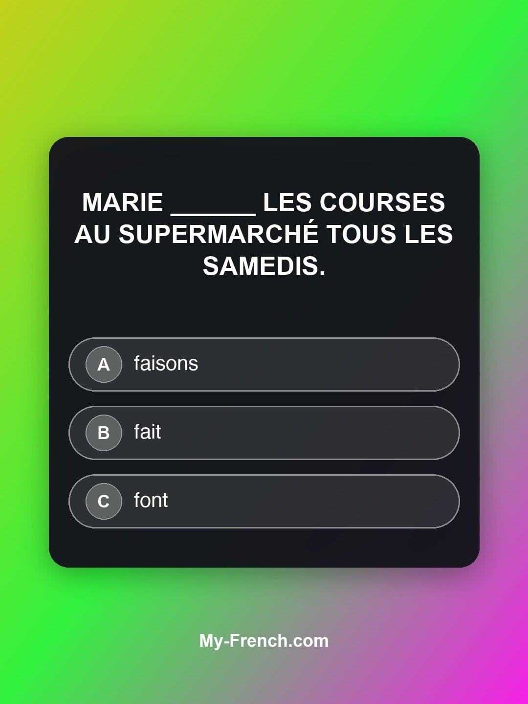 Quiz de français niveau A1 : Marie ______ les courses au supermarché tous les samedis.