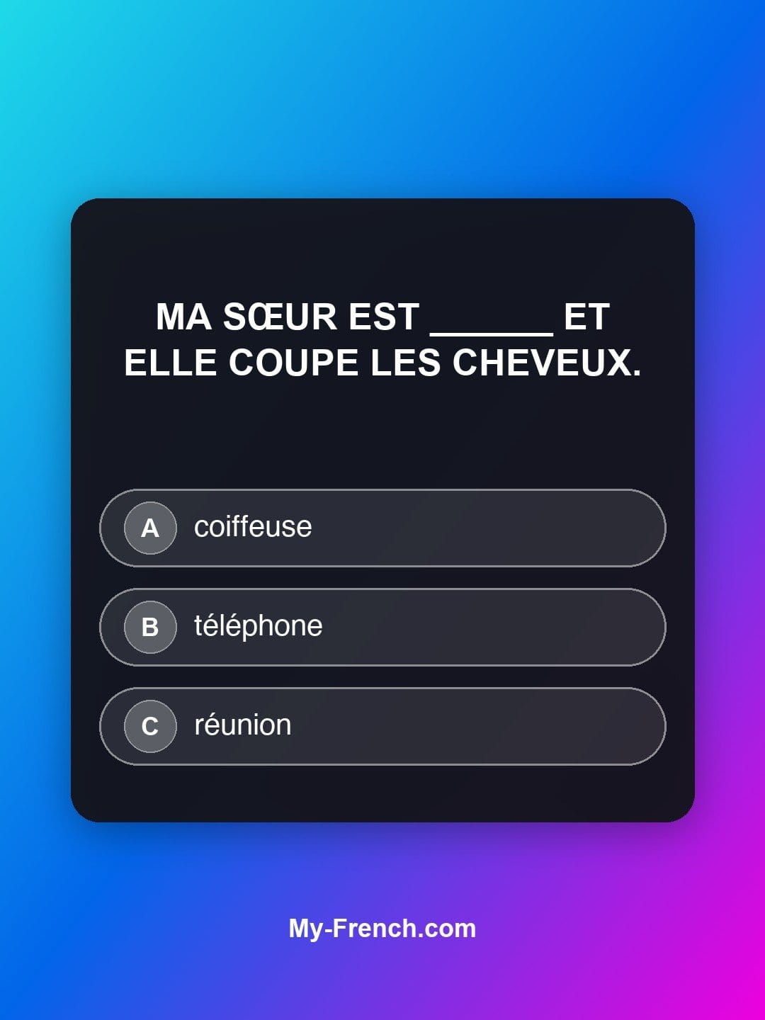 Quiz de français niveau A1 : Ma sœur est ______ et elle coupe les cheveux.