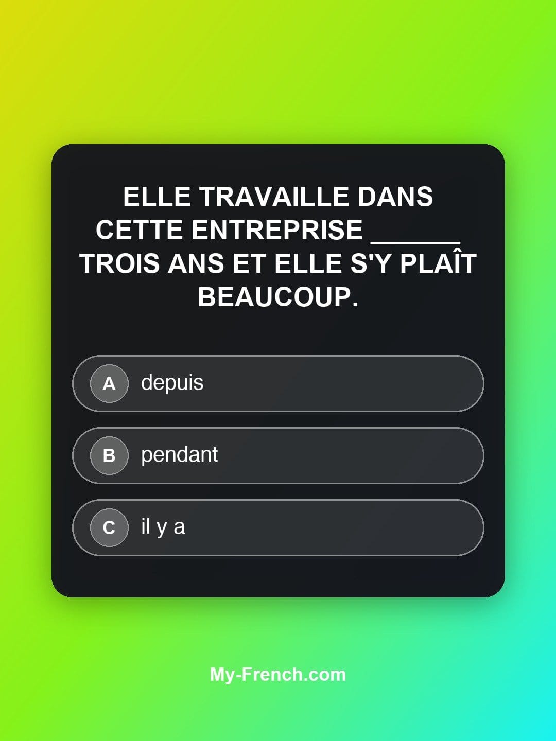 Quiz de français niveau B2 : Elle travaille dans cette entreprise ______ trois ans et elle s'y plaît beaucoup.
