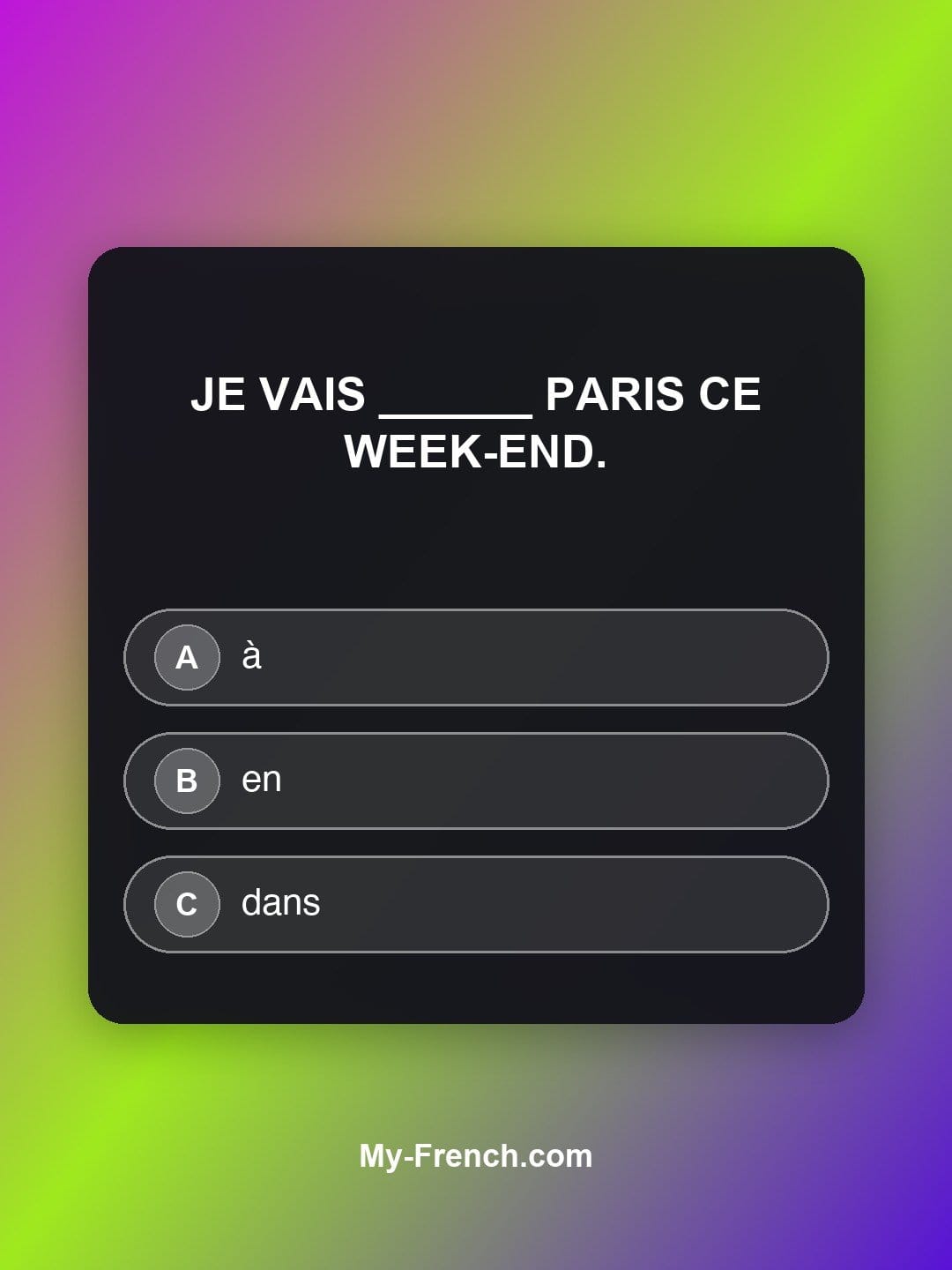 Quiz de français niveau A1 : Je vais ______ Paris ce week-end.