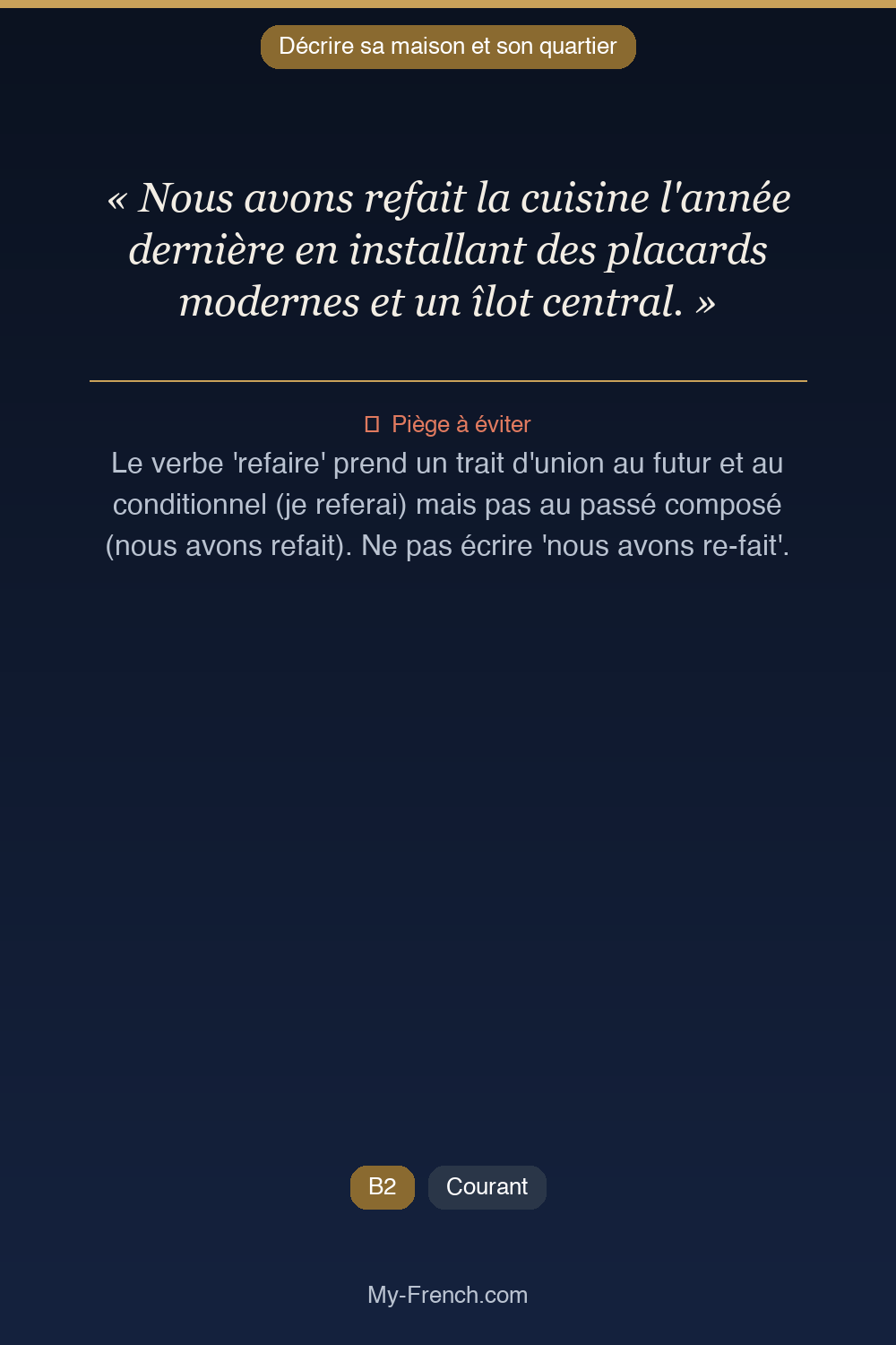 Phrase de français professionnel : Nous avons refait la cuisine l'année dernière en installant des placards modernes et un îlot central.