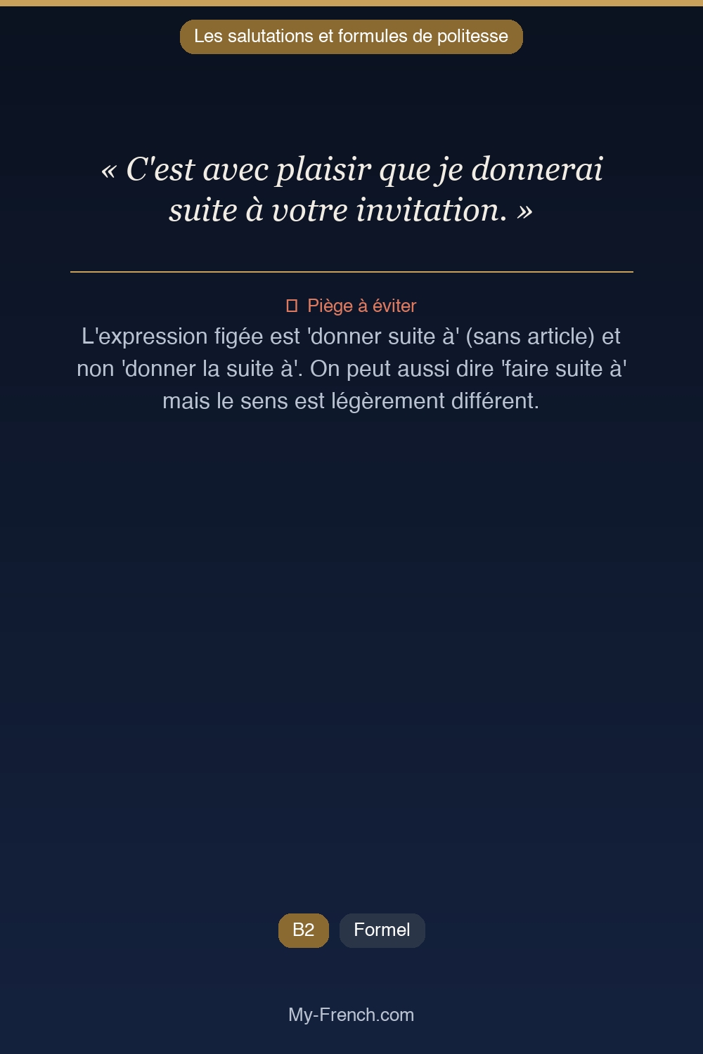 Phrase de français professionnel : C'est avec plaisir que je donnerai suite à votre invitation.
