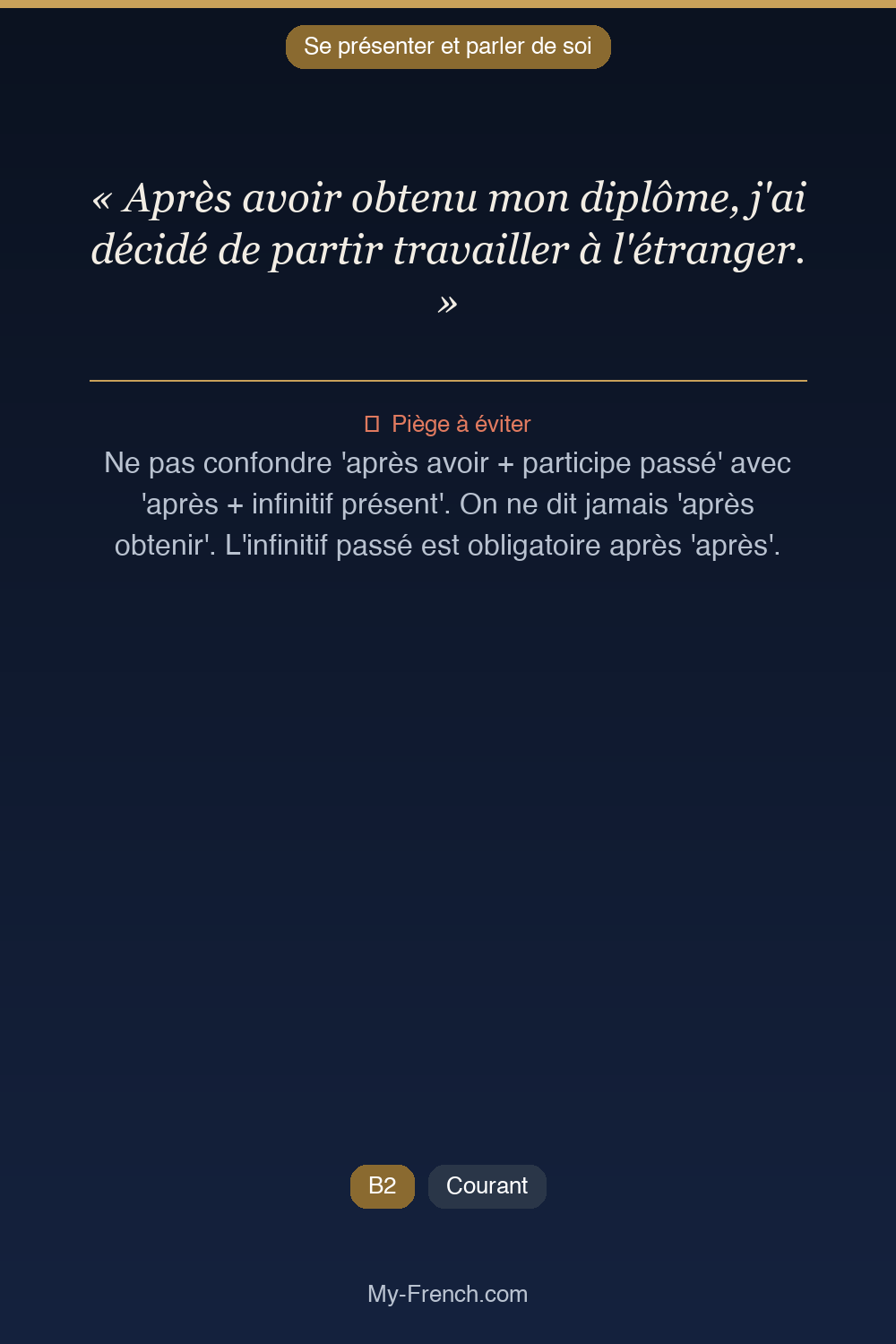 Phrase de français professionnel : Après avoir obtenu mon diplôme, j'ai décidé de partir travailler à l'étranger.