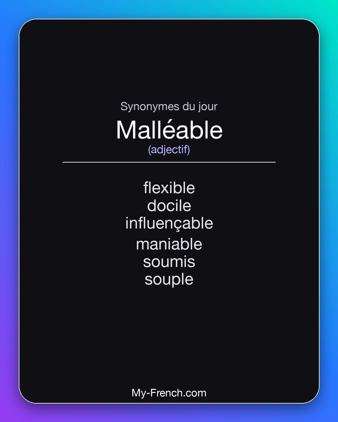 Synonymes de « malléable »