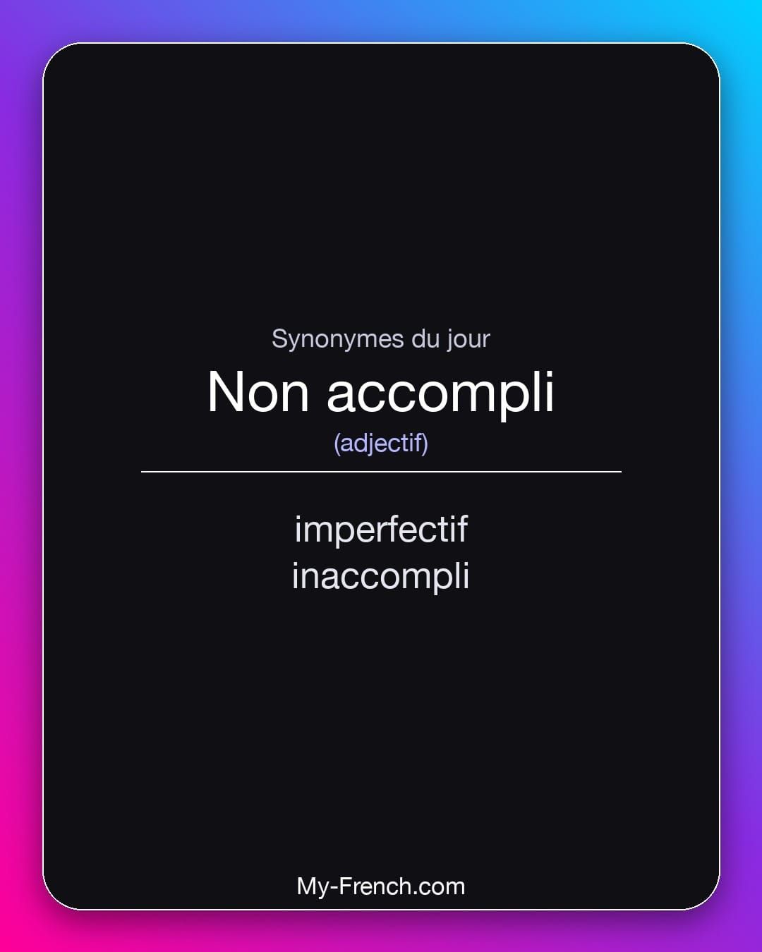 Synonymes de « non accompli »