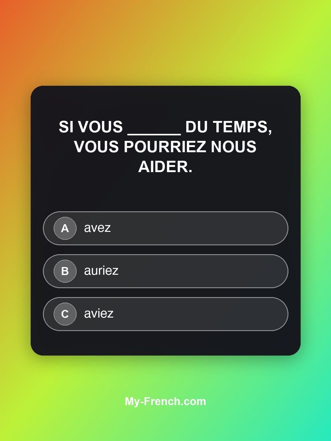 Quiz de français — Niveau B1 : Si vous ______ du temps, vous pourriez nous aider.