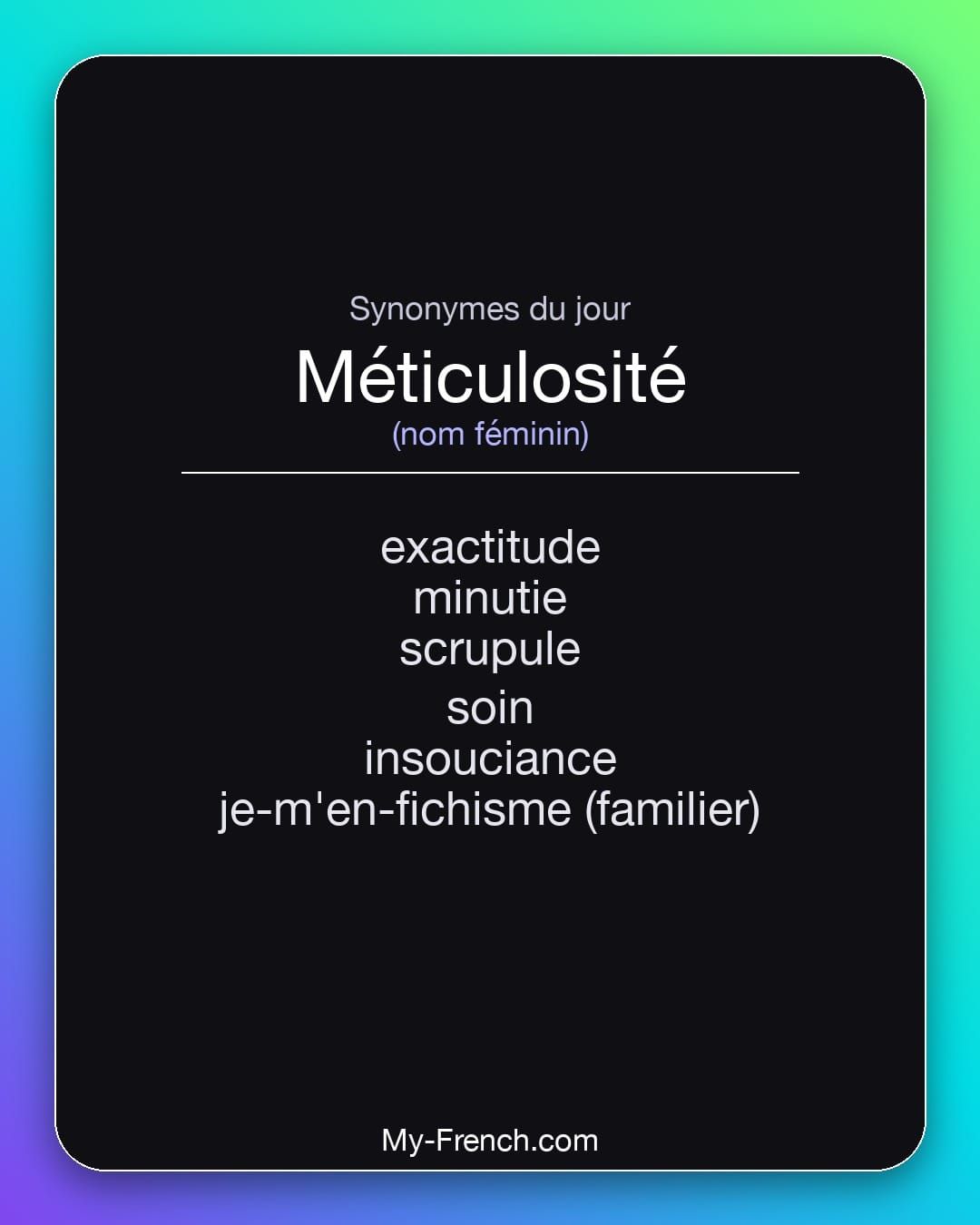 Synonymes de « méticulosité »