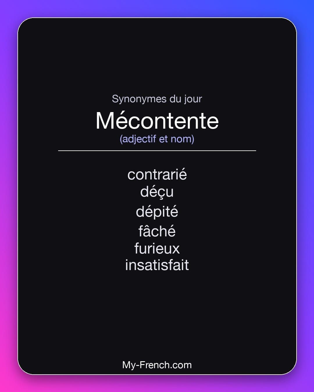 Synonymes de « mécontente »