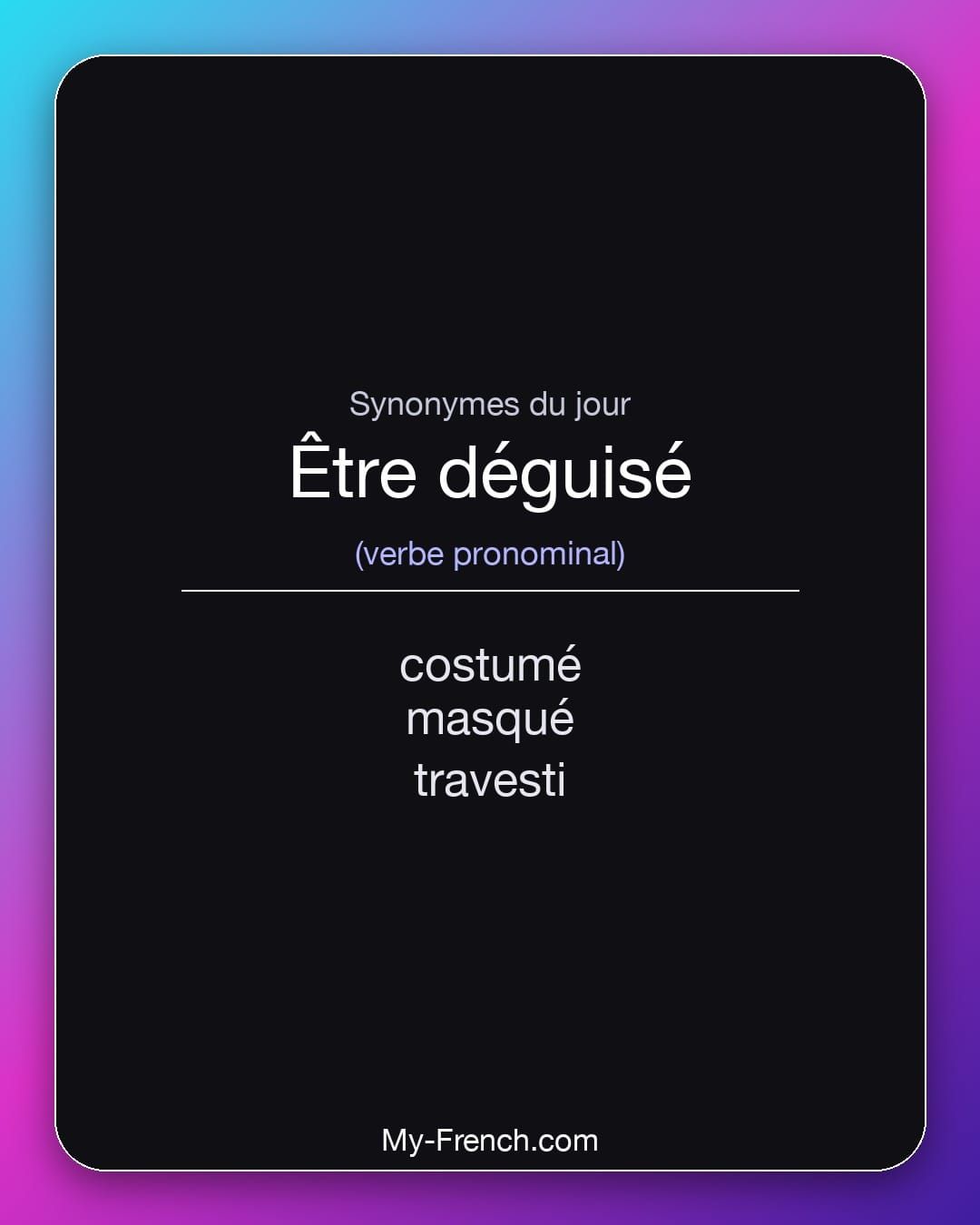 Synonymes de « être déguisé »