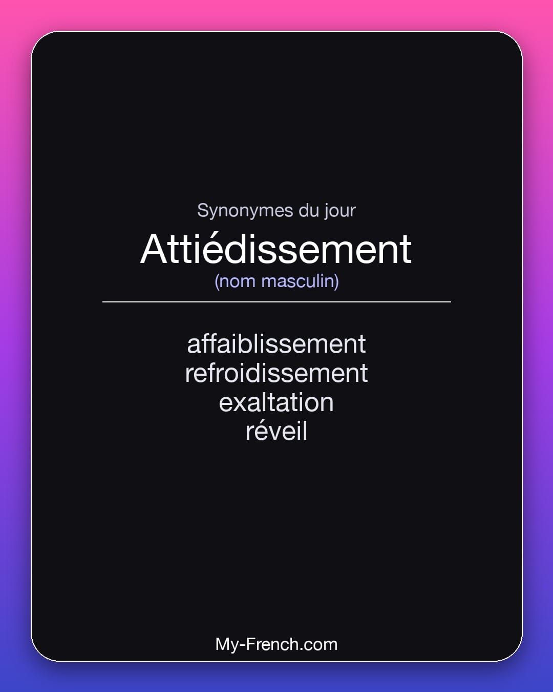 Synonymes de « attiédissement »