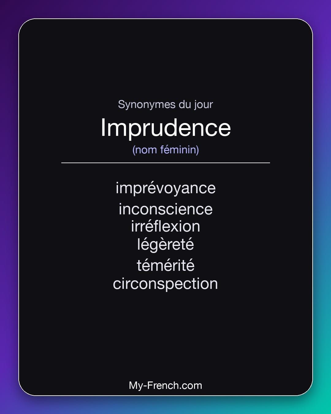Synonymes de « imprudence »