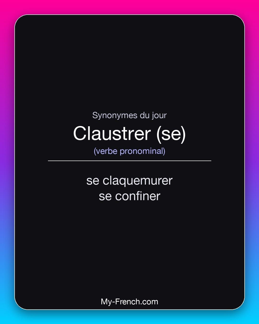 Synonymes de « claustrer (se) »