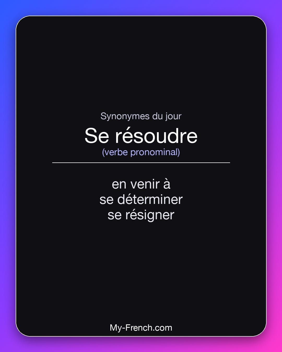 Synonymes de « se résoudre »