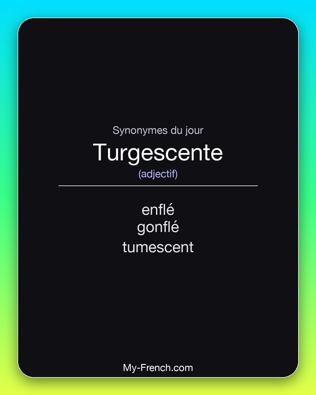 Synonymes de « turgescente »