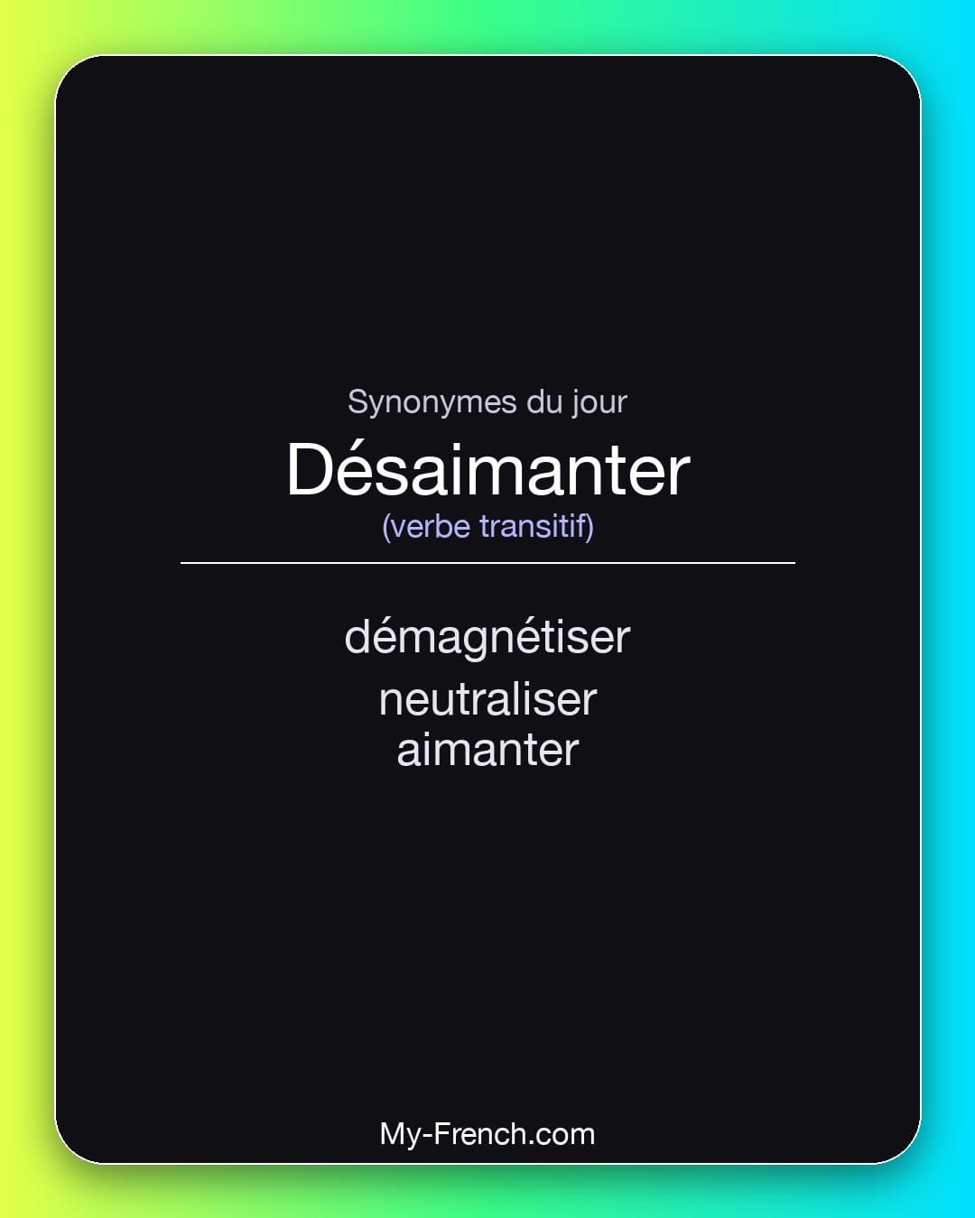 Synonymes de « désaimanter »