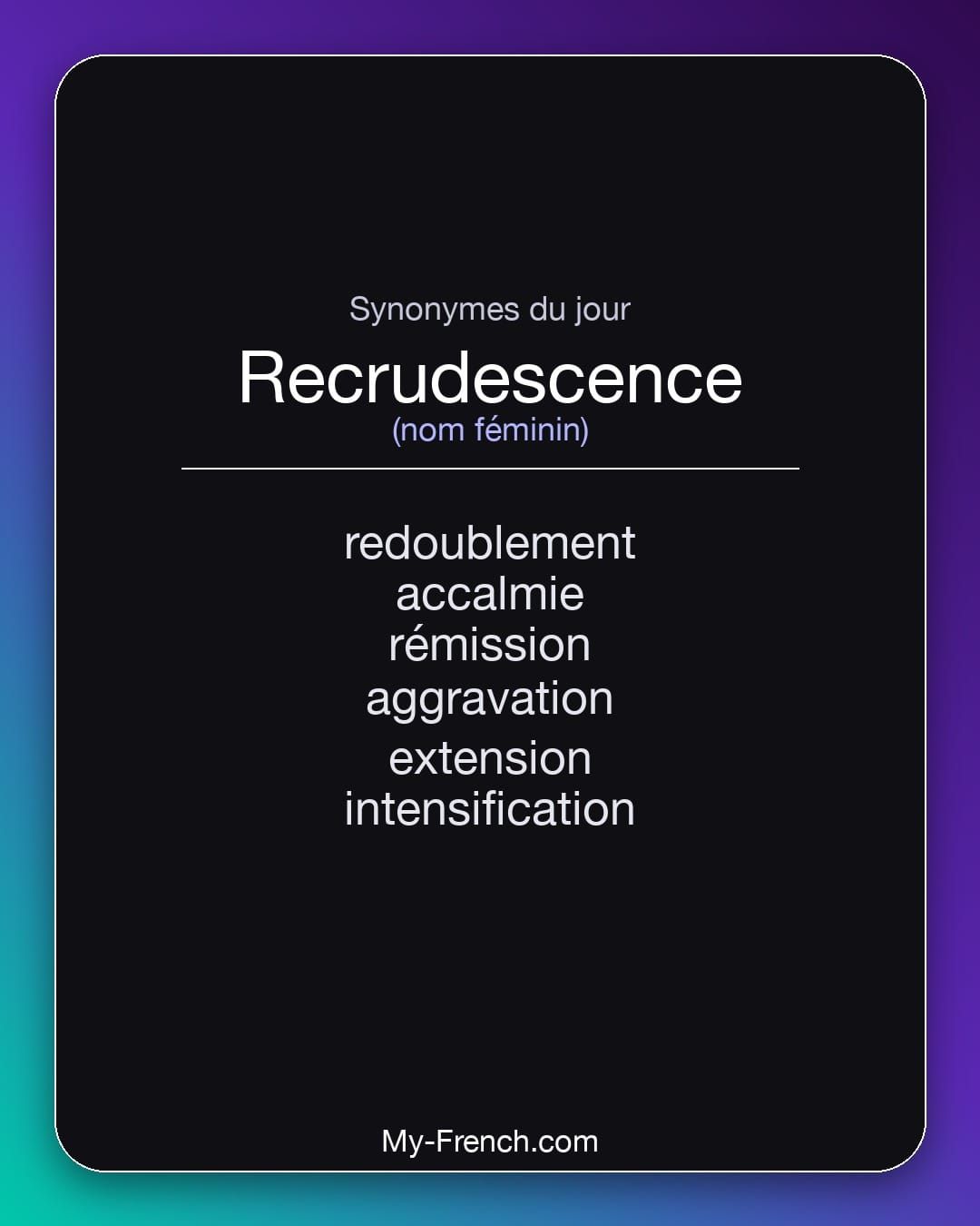 Synonymes de « recrudescence »