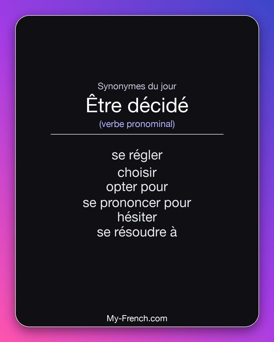 Synonymes de « être décidé »