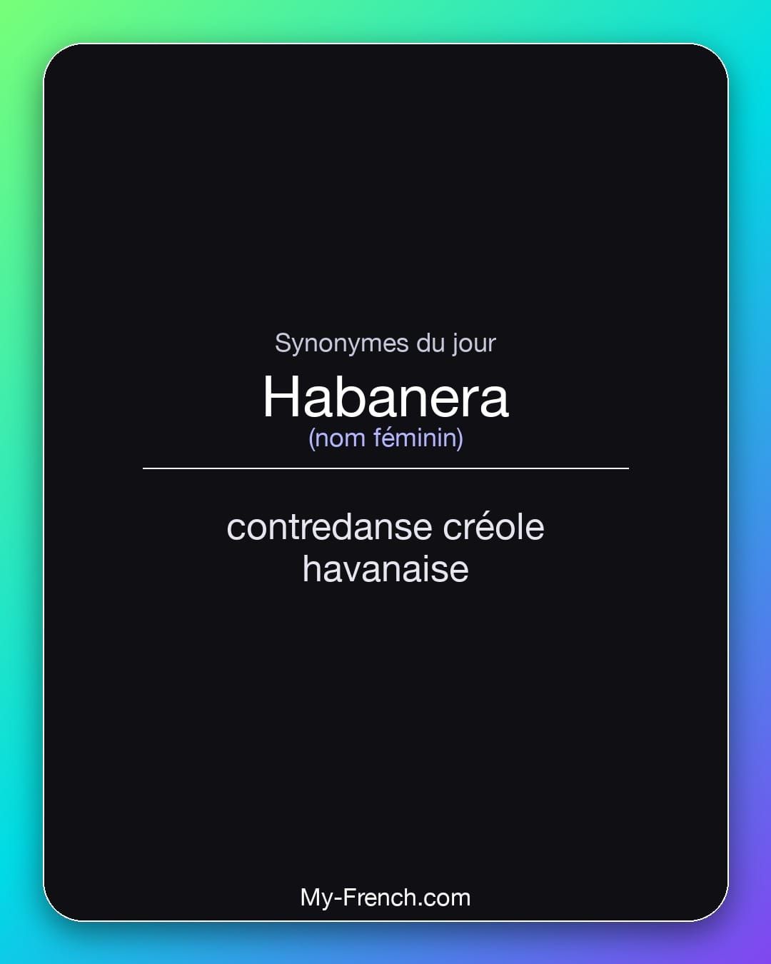 Synonymes de « habanera »