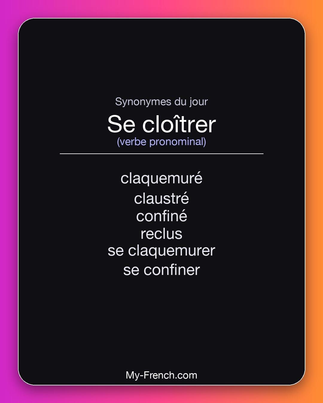 Synonymes de « se cloîtrer »
