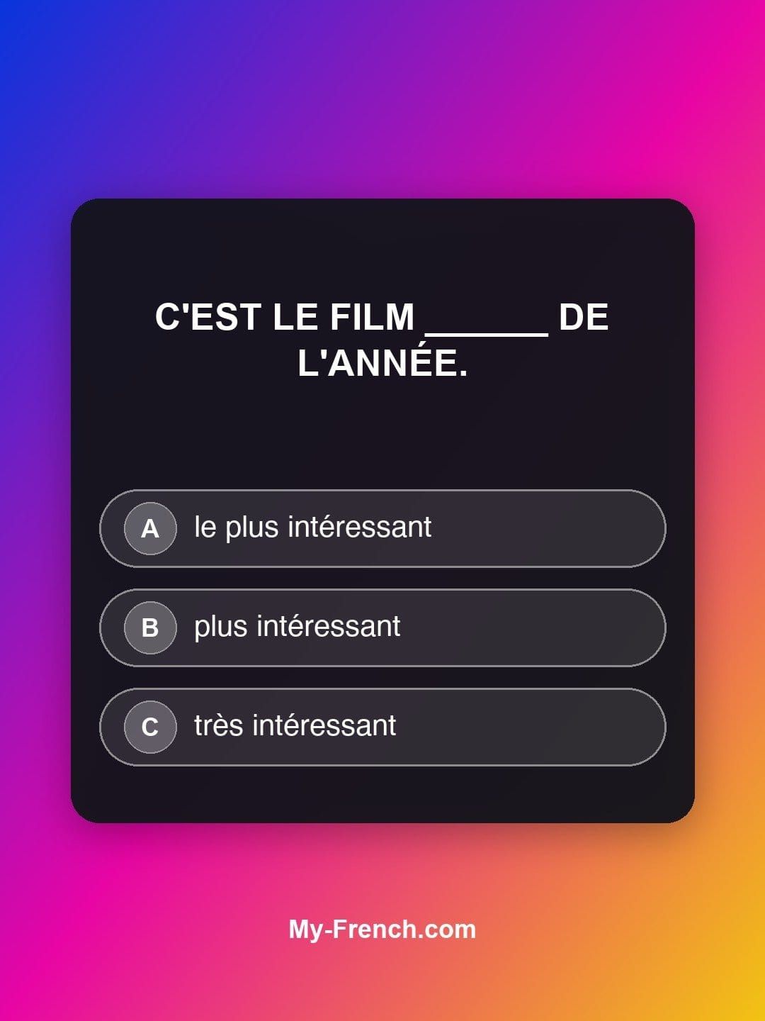 Quiz de français — Niveau A2 : C'est le film ______ de l'année.