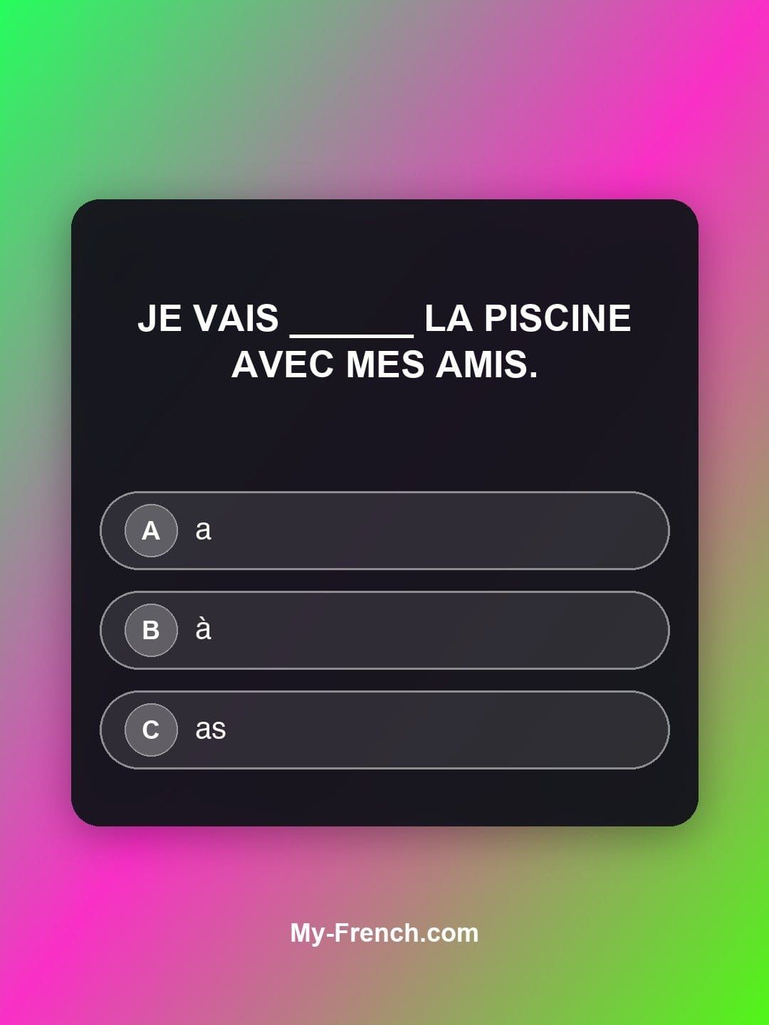 Quiz de français — Niveau A2 : Je vais ______ la piscine avec mes amis.