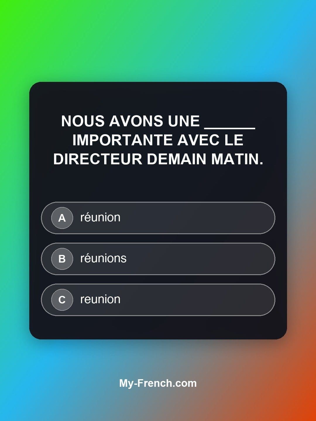 Quiz de français — Niveau A2 : Nous avons une ______ importante avec le directeur demain matin.